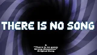 There is no song [There is no game: Wrong Dimension - Original Song]