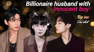 Billionaire husband with innocent boy 😍❤️&zwj;🔥|| top tae oneshot  || #taekookoneshots