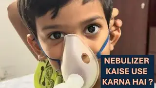 My Nebulizer Journey | Nebulizer Kaise Use Karna Hai | Step by Step Guide by Me (I&rsquo;m 5 Years Old!) ​