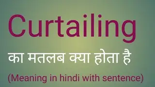 Curtailing meaning l meaning of curtailing l curtailing का मतलब हिंदी में