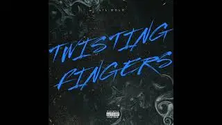 Twisting Fingers - Lil Dolo