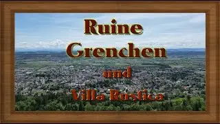 Ruine Grenchen und Villa Rustica
