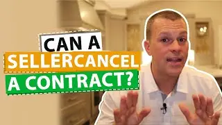 Can A Seller Cancel A Real Estate Contract?