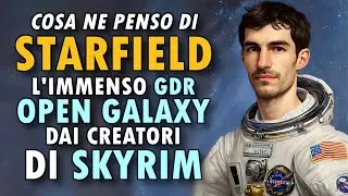 Cosa ne penso di STARFIELD | L'Immenso GDR Open Galaxy dai creatori di Skyrim