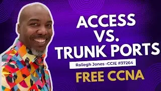 VLAN Ports Explained: Access vs. Trunk 🚦 - FREE CCNA Course - Raliegh Jones - CCIE #37264