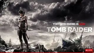 🔴 From Fear to Fighter | Tomb Raider LIVE Gameplay | tintintb_gaming