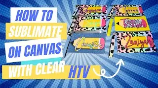 How To Sublimate On Canvas With Clear HTV | PERSONALIZE PENCIL CASE| EASY TRICK | W😱W
