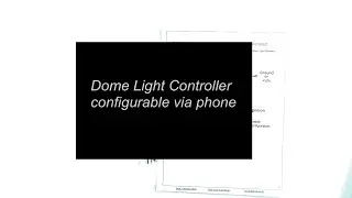 Vehicle Dome Light Controller with Dimmer. Fully configurable.