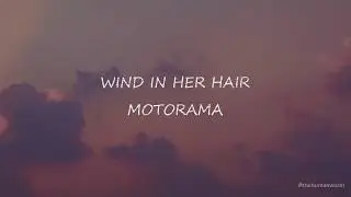 Wind in her hair - Motorama // Lyrics