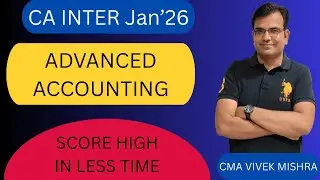 CA INTER | Advanced Accounting | Strategy to get high marks in less time | CMA VIVEK MISHRA