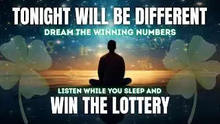 Tonight Will Be Different &ndash; Dream the Winning Lottery Numbers | Listen While You Sleep