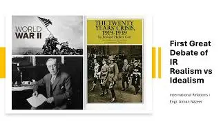 First Great Debate of IR 1930s-1940s Realism vs Idealism