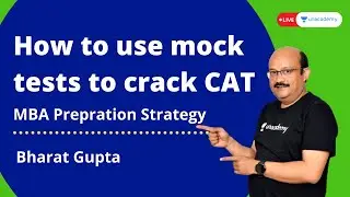 How to use mock tests to crack CAT 2021? | MBA Preparation Strategy| Bharat Gupta