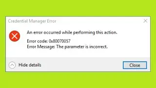 Credential Manager Error 0x80070057 -The Patameter is Incorrect - An Error Occurred While Performing