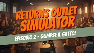 Siamo fortunati troviamo Glimpse il Gatto Aiutante - Returns Outlet Simulator - Gameplay ITA - Ep. 2