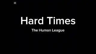 The Human League - Hard Times 🔥🎵❤️ (bubumy_r)REMASTERED
