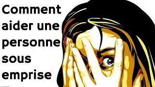 Comment aider une victime d'un pervers narcissique / Une personne sous emprise psychologique