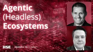 Jay McBain & Mark Stouse &bull; Agentic (Headless) Ecosystems 4