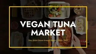 Global Vegan Tuna Market Size Growth Insights, Latest Database and Forecasting Scope by  [2024-2032]