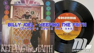 Billy Joel - Keeping The Faith (Danny Level Tribute Remix For My Dad)