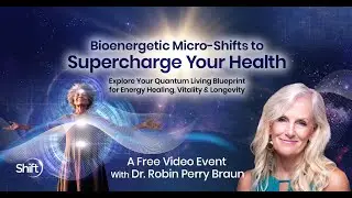 Bioenergetic Micro-Shifts to Supercharge Yor Health Livestream With Dr. Robin Perry Braun