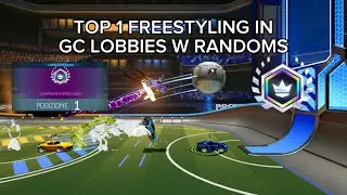 Top 1 Freestyling In Gc Lobbies With Randoms | Rocket League Sideswipe