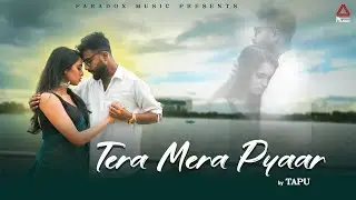 Tera Mera Pyaar | Tapu | Sad Romantic Song | Hindi Song | Paradox Music Hindi