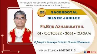 SACERDOTAL SILVER JUBILEE || Fr.Biju Azhakulathil