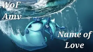 WoF AMV // Name of Love