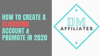 How To Create A Clickbank Account & Promote in 2020