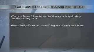 Eau Claire man going to federal prison in meth case