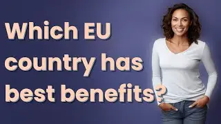 Which EU country has best benefits?