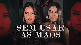 Day e Lara - Sem Usar As M&atilde;os (Clipe Oficial)