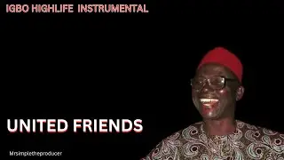 IGBO HIGHLIFE INSTRUMENTAL 2026_ UNITED FRIENDS_OSADEBE TYPE BEAT INSTRUMENTAL 2026