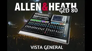 🎚 [GLD] USAR ALLEN AND HEATH GLD80 chrome edition tutorial español 2025 | overview video | Parte 1