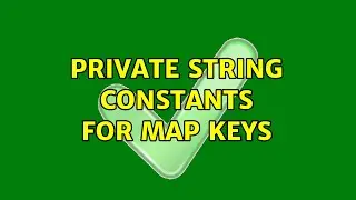 Private string constants for map keys (3 Solutions!!)