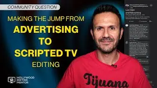 Making The Jump From Advertising To Scripted Television Editing [#AskJoaquin]
