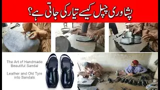 The Art of Handmade Leather Sandals/How to Make Peshawari Chappal? Leather and Old Tyre  into Sandal