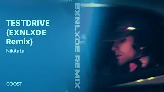 Nikitata — TESTDRIVE (EXNLXDE Remix)