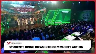 Students bring ideas into community action | Vietnam Today