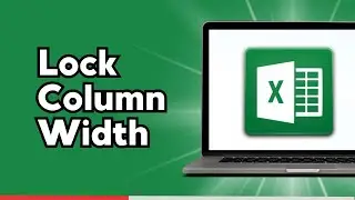 How to Lock Column Width in Excel