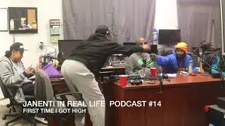 JANENTI IN REAL LIFE PODCAST #14 FIRST TIME I GOT HIGH