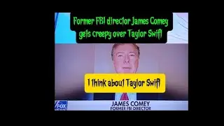 Indicted Former FBI director James Comey says he thinks about Taylor Swift.