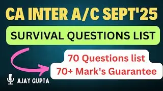 CA INTER A/C SEPT25 SURVIVAL QUESTIONS LIST ||70 QUESTIONS & 70+ MARKS GURANTEE || @AJAYGUPTA_Mentor