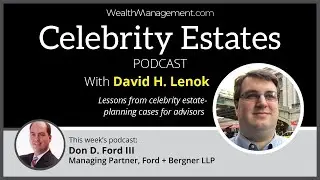 Celebrity Estates: When Inheritance Hurts More Than It Helps with Don D. Ford III