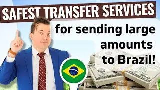 Safest transfer services when sending money to Brazil? (for large amounts)