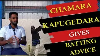 CHAMARA KAPUGEDARA gives batting advice!