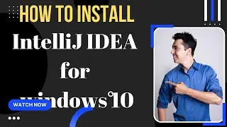 Download and Install IntelliJ IDEA for windows 10