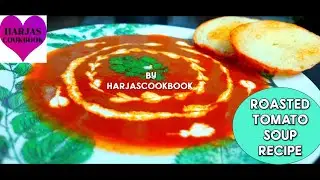 ROASTED TOMATO SOUP RECIPE | CREAMY & TASTY | EASY | VEG | WINTER SPECIAL | HARJASCOOKBOOK | STARTER