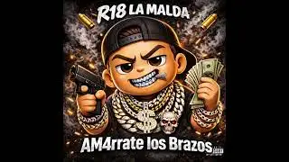 R18 LA MALDA - AMARRATE LOS BRAZOS